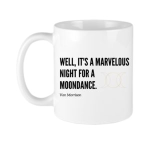 it's a marvelous night for a moondance wax and wane coffee mug